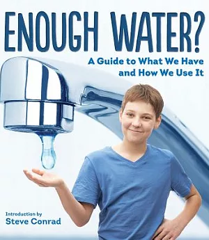 Enough Water?: A Guide to What We Have and How We Use It