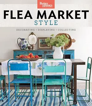 Flea Market Style: Decorating + Displaying + Collecting