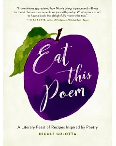 Eat This Poem: A Literary Feast of Recipes Inspired by Poetry