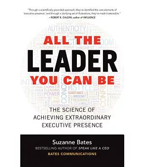 All the Leader You Can Be: The Science of Achieving Extraordinary Executive Presence