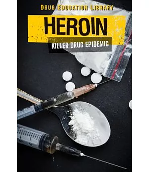 Heroin: Killer Drug Epidemic