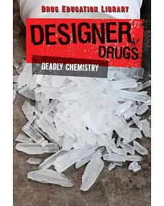 Designer Drugs: Deadly Chemistry