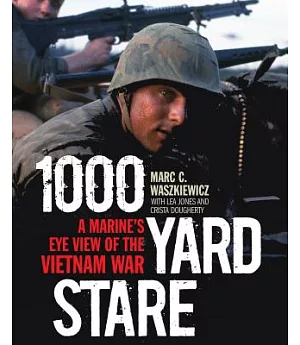 1000 Yard Stare: A Marine’s Eye View of the Vietnam War