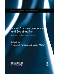 Social Practices, Intervention and Sustainability: Beyond Behaviour Change