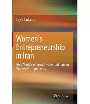 Women’s Entrepreneurship in Iran: Role Models of Growth-oriented Iranian Women Entrepreneurs