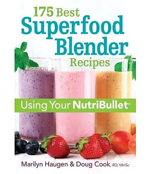 175 Best Superfood Blender Recipes: Using Your NutriBullet