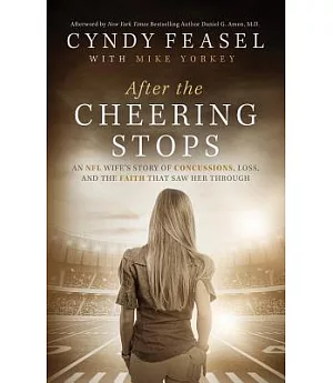 After the Cheering Stops: An NFL Wife’s Story of Concussions, Loss, and the Faith That Saw Her Through; Library Edition