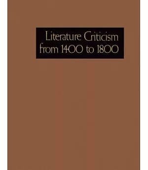 Literature Criticism from 1400 to 1800: Critical Discussion of the Works of Fifteenth-, Sixteenth-, Seventeenth-, and Eighteenth