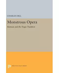 Monstrous Opera: Rameau and the Tragic Tradition