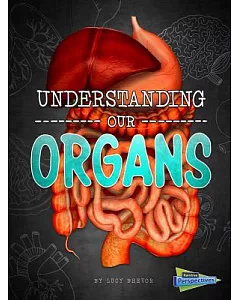 Understanding Our Organs