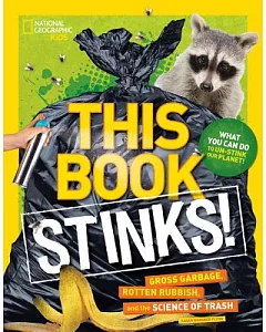 This Book Stinks!: Gross Garbage, Rotten Rubbish, and the Science of Trash
