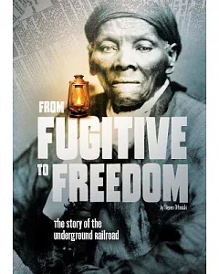From Fugitive to Freedom: The Story of the Underground Railroad