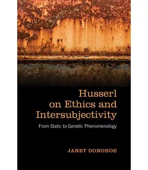 Husserl on Ethics and Intersubjectivity: From Static to Genetic Phenomenology