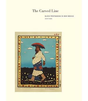 The Carved Line: Block Printmaking in New Mexico
