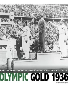 Olympic Gold 1936: How the Image of Jesse Owens Crushed Hitler’s Evil Myth