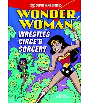 Wonder Woman Wrestles Circe’s Sorcery