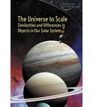 The Universe to Scale: Similarities and Differences in Objects in Our Solar System