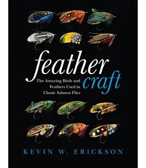 Feather craft: The Amazing Birds and Feathers Used in Classic Salmon Flies
