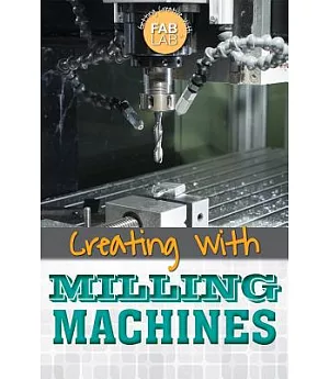 Creating with Milling Machines