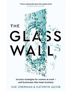 The Glass Wall: Success Strategies for Women at Work - and Businesses That Mean Business