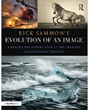 Rick Sammon’s Evolution of an Image: A Behind-the-Scenes Look at the Creative Photographic Process