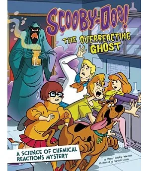Scooby-Doo! A Science of Chemical Reactions Mystery: The Overreacting Ghost