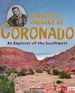 Francisco Vasquez De Coronado: An Explorer of the Southwest