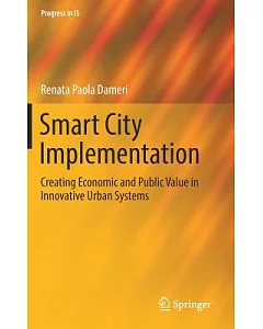 Smart City Implementation: Creating Economic and Public Value in Innovative Urban Systems