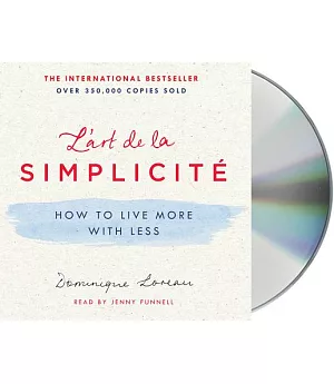 L’art De La Simplicite: How to Live More With Less
