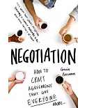 Negotiation: How to Craft Agreements That Give Everyone More