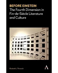 Before Einstein: The Fourth Dimension in Fin-de-Siècle Literature and Culture