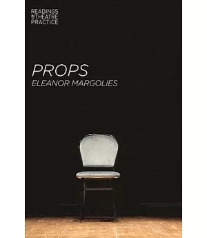 Props: Readings in Theatre Practice