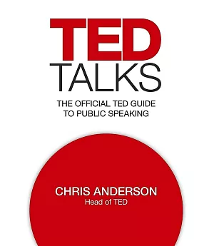 Ted Talks: The Official Ted Guide To Public Speaking