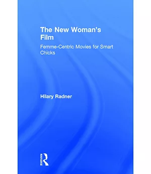 The New Woman’s Film: Femme-Centric Movies for Smart Chicks
