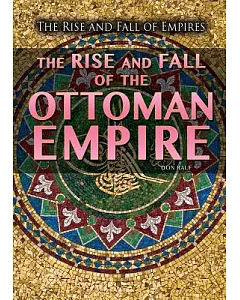 The Rise and Fall of the Ottoman Empire