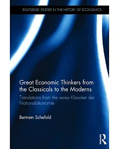 Great Economic Thinkers from the Classicals to the Moderns: Translations from the Series Klassiker der Nationalökonomie