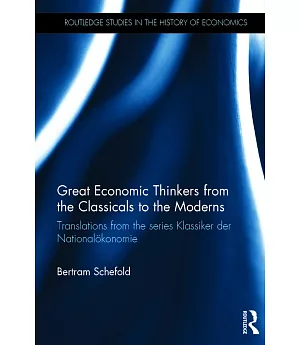 Great Economic Thinkers from the Classicals to the Moderns: Translations from the Series Klassiker der Nationalökonomie