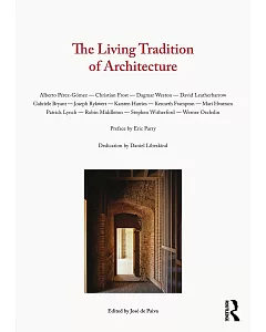 The Living Tradition of Architecture: Alberto Perez-Gomez - Christian Frost - Dagmar Weston - David Leatherbarrow - Gabriele Bry