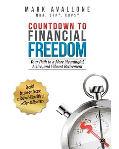 Countdown to Financial Freedom: Your Path to a More Meaningful, Active, and Vibrant Retirement