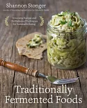 Traditionally Fermented Foods: Innovative Recipes and Old-Fashioned Techniques for Sustainable Eating