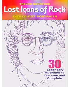 Lost Icons of Rock Dot-to-Dot Portraits: 30 Legendary Musicians to Discover and Complete