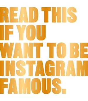 Read This If You Want to Be Instagram Famous: 50 Secrets by 50 of the Best