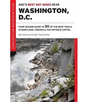 AMC’s Best Day Hikes Near Washington, D.C.: Four-Season Guide to 50 of the Best Trails in Maryland, Virginia, and the Nation’s C