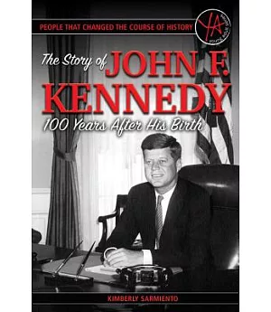The Story of John F. Kennedy 100 Years After His Birth
