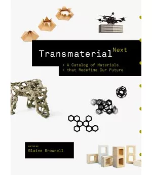 Transmaterial Next: A Catalog of Materials That Redefine Our Future