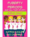 Puberty, Periods and All That Stuff!: Girls Only! How Will I Change?