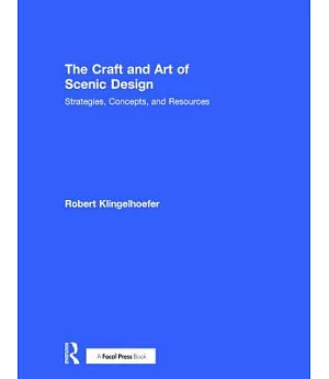 The Craft and Art of Scenic Design: Strategies, Concepts, and Resources