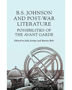 B S Johnson and Post-war Literature: Possibilities of the Avant-garde