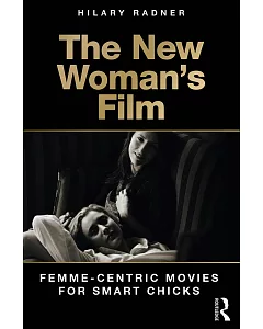 The New Woman’s Film: Femme-Centric Movies for Smart Chicks