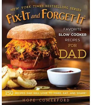 Fix-it and Forget-it Favorite Slow Cooker Recipes for Dad: 150 Recipes Dad Will Love to Make, Eat, and Share!